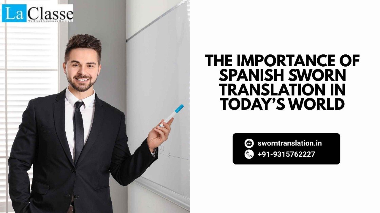 THE IMPORTANCE OF SPANISH SWORN TRANSLATION IN TODAY’S WORLD